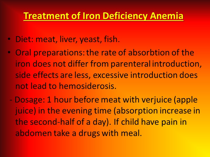 Treatment of Iron Deficiency Anemia Diet: meat, liver, yeast, fish. Oral preparations: the rate